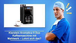 🚑 Klarstein Aromatica II Duo Kaffeemaschine mit Mahlwerk – Lohnt sich das [upl. by Elylrac]