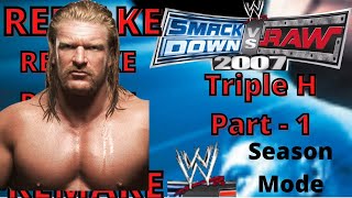 REMAKE WWE SMACKDOWN VS RAW 2007 Season Mode Mode  Triple H  Part 1 [upl. by Naus]