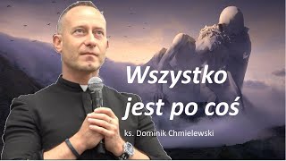 ks Dominik Chmielewski Wszystko jest po coś [upl. by Tattan]