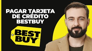 ¿Cómo pagar la tarjeta de crédito de BestBuy Cómo hacer un pago [upl. by Adnohsak]