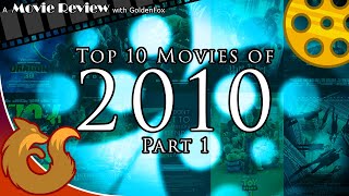 Top 10 Movies of 2010 Pt 1  A Movie Review with GoldenFox [upl. by Dustie]