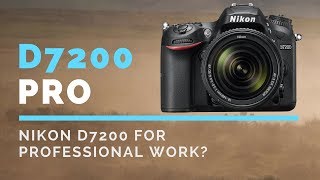 Can I Use a Nikon D7200 for PROFESSIONAL Photography Work [upl. by Hans]