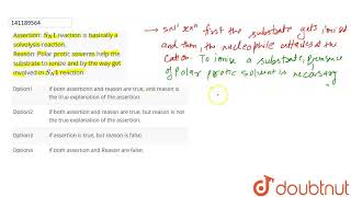 Assertion SN1 reaction is basically a solvolysis reaction Reason Polar protic solvents hel [upl. by Eirol]