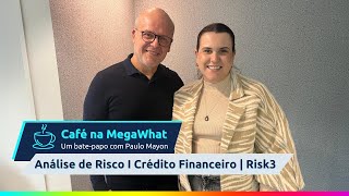 Café na MegaWhat Risco Crédito e Inovação no Setor de Energia com Paulo Mayon Cofundador da Risk3 [upl. by Greenberg]