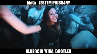 Mata  JESTEM POJ384NY  Albercik Vixa Bootleg [upl. by Enicul]