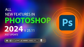 Huge Feature Update in Photoshop 2024 v2511  July Update [upl. by Annunciata]