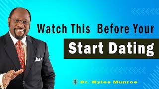 Watch This Before Your Start Dating 🔴 Dr Myles Munroe Teaching [upl. by Jessi]