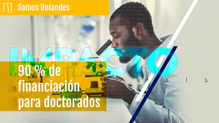 Hasta 90  de financiación para doctorados en Los Andes [upl. by Arika]