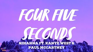 Rihanna  Four Five Seconds Lyrics ft Kanye West amp Paul McCartney [upl. by Nalrah]