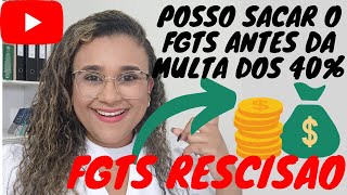 FGTS POSSO SACAR O SALDO DO FGTS ANTES DA MULTA RESCISORIA [upl. by Elockcin]