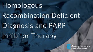 Homologous Recombination Deficient Diagnosis and PARP Inhibitor Therapy  Webinar  Ambry Genetics [upl. by Ethelstan]