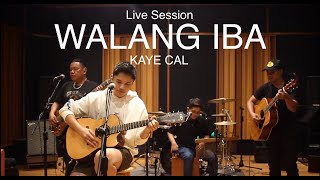 Kaye Cal  Walang Iba Live Session [upl. by Eelrebmik]