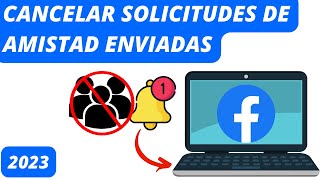 FACEBOOK CANCELAR SOLICITUDES DE AMISTAD ENVIADAS  2023 [upl. by Eiddet476]