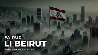 Li Beirut  Fairuz  Remixed by Rodney Eid [upl. by Hapte]