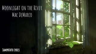 Mac DeMarco  Moonlight on the River Lyrics [upl. by Parhe]