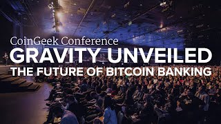 Gravity Bitstocks BitcoinSV Banking Ecosystem Revealed at CoinGeek Week [upl. by Yereffej286]