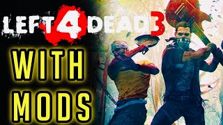 I Made LEFT 4 DEAD 3 With Mods [upl. by Retsae]