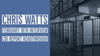 Chris Watts  February 18th Interview  CBI Full Report Readthrough [upl. by Jez]