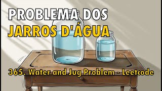 365 Water and Jug Problem  Leetcode [upl. by Jillayne]