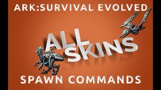 All SKINS Spawn Commands  Ark Survival Evolved \ PC Xbox PS4 [upl. by Lambart]