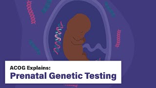 ACOG Explains Prenatal Genetic Testing [upl. by Laekim]