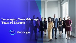 Leveraging your team of iManage Experts [upl. by Nnyrb]