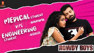 Anupama Paremeswaran Vs Ashish  Medical Student Vs Engineering Student  Rowdy Boys [upl. by Cornelle]