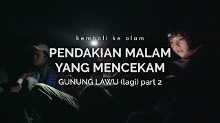 Gunung Lawu Cetho  Pendakian Malam yang Mencekam part 2 [upl. by Nywrad]