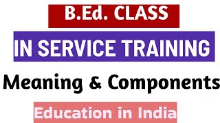 In Service Training Meaning and Componentseducation educational [upl. by Casper]