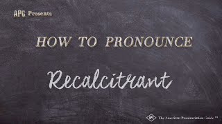 How to Pronounce Recalcitrant Real Life Examples [upl. by Luht]