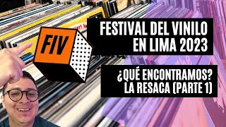 Festival del Vinilo en Lima La resaca Parte 1 ¿Qué encontramos FIV Lima 2023 [upl. by Severin]