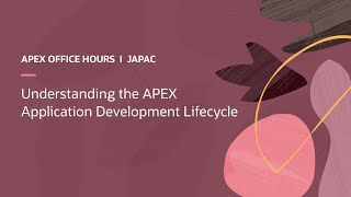 Understanding the APEX Application Development Lifecycle [upl. by Sinnej]