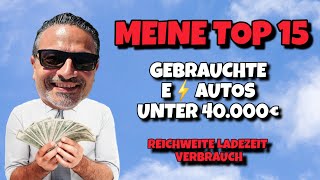 GEBRAUCHTE Elektroautos unter 40000€ Meine Top 15 Autos für Umsteiger [upl. by Wilda]