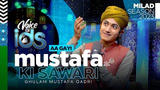 New Rabi Ul Awwal Naat 2023  Aa Gayi Mustafa ﷺ Ki Sawari  Official Video  Ghulam Mustafa Qadri [upl. by Atinreb361]