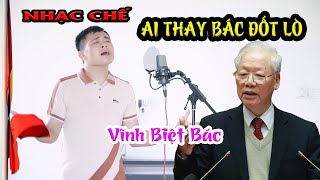 Tiễn Đưa Bác Nguyễn Phú Trọng  Nhạc Chế Ai Thay Bác Đốt Lò [upl. by Sitnalta]