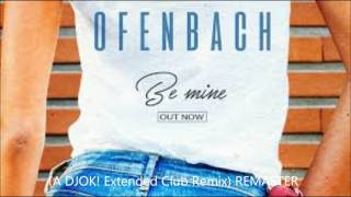 Ofenbach  Be Mine A DJOK Extended Club Remix [upl. by Aitenev]