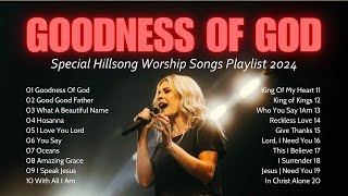 Goodness Of God Special Hillsong Worship Songs Playlist 2024 🙏 Praise And Worship Music lyrics [upl. by Estus]