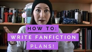 How To Plan FanFiction  BethRobinson94 [upl. by Bevis295]