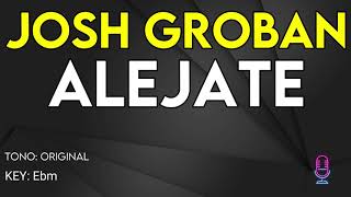 Josh Groban  Alejate  Karaoke Instrumental [upl. by Ilyak]