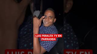 Luis Peralta TV en parranda junto a Joanel Zabala de Telemicro  San Cristóbal [upl. by Connelly]