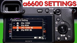 BEST a6600 VIDEO Settings – Sony a6600 Complete Setup Guide for CINEMATIC Video [upl. by Atimad]