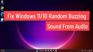 Fix Windows 1110 Random Buzzing Sound From Audio [upl. by Gustavo]