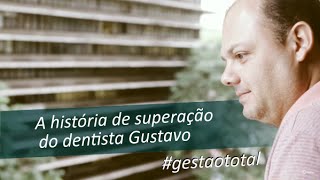 Odontologia de resultados  Dr Gustavo e sua história de superação [upl. by Landan]