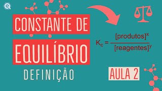 Constante de Equilíbrio  Definição de Kc  Equilíbrio Químico  Aula 2 [upl. by Nedap]