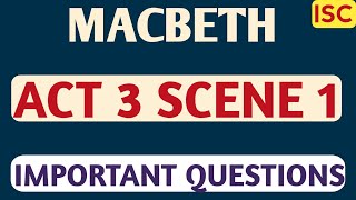 Macbeth Act 3 Scene 1 Important Questions ISC Class 12  ISC Macbeth Act 3 Scene 1 Workbook Answers [upl. by Ondine]