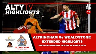 ALTRINCHAM Vs WEALDSTONE  Official Extended Match Highlights  26032024 [upl. by Dionis]