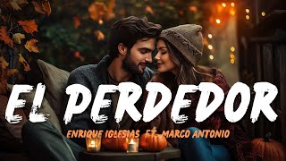 Enrique Iglesias  El Perdedor ft Marco Antonio Solís Lyrics Letra [upl. by Darrill175]