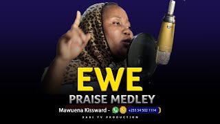 EWE PRAISES MEDLEY  EWE WORSHIP SONGS  MAWUENA KISSWARD [upl. by Auehsoj472]