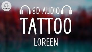 Loreen  Tattoo 8D AUDIO [upl. by Sinai]