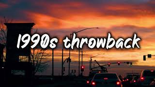 1990s throwback vibesnostalgia playlist [upl. by Bertle]